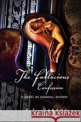 The Fallacious Confession P. S. Garbol 9781441529398 Xlibris Corporation - książka