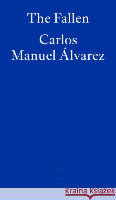 The Fallen Carlos Manuel Alvarez 9781804270103 Fitzcarraldo Editions - książka