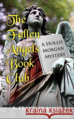 The Fallen Angels Book Club R. Franklin James   9781603819176 Fanny Press - książka