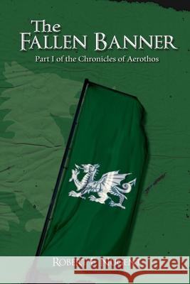 The Fallen Banner: Part I of the Chronicles of Aerothos Christopher Wagner Robert Nugent 9781973509943 Independently Published - książka