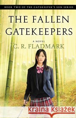 The Fallen Gatekeepers: Book Two of The Gatekeeper's Son Series Fladmark, C. R. 9780993777677 Shokunin Publishing Company - książka