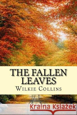 The Fallen Leaves Wilkie Collins 9781540609618 Createspace Independent Publishing Platform - książka