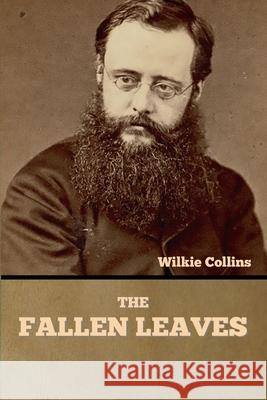 The Fallen Leaves Wilkie Collins 9781636375762 Bibliotech Press - książka