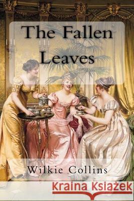 The Fallen Leaves Wilkie Collins 9781984268839 Createspace Independent Publishing Platform - książka