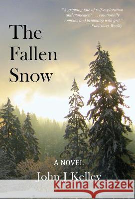 The Fallen Snow John J. Kelley 9780988414839 Stone Cabin Press - książka