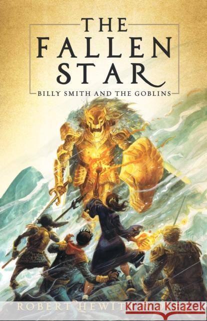 The Fallen Star: Billy Smith and the Goblins, Book 2 Robert Hewitt Wolfe 9781681626154 Turner - książka