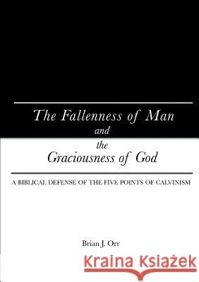 The Fallenness of Man and the Graciousness of God Brian Orr 9781312270282 Lulu.com - książka