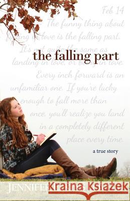 The Falling Part: The True Love Story of an LDS Hopeless Romantic Jennifer Elkins Lovell 9781507712962 Createspace Independent Publishing Platform - książka