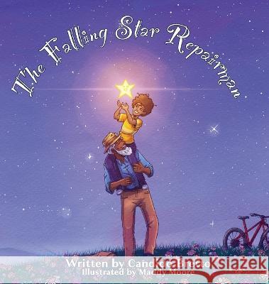 The Falling Star Repairman: An Imaginative Read-Aloud Tale of Heroes Candido Bretto, Maddy Moore 9781954819467 Briley & Baxter Publications - książka