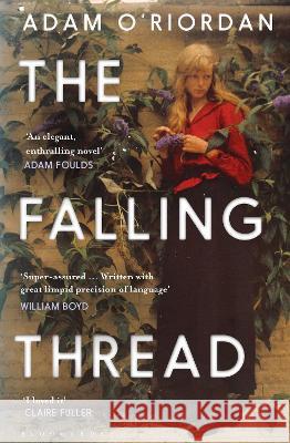 The Falling Thread Adam O'Riordan   9781408856550 Bloomsbury Publishing PLC - książka