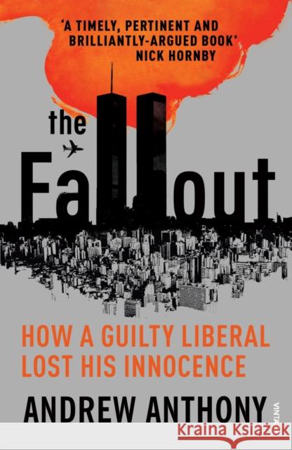 The Fallout: How a guilty liberal lost his innocence Andrew Anthony 9781784700423 Vintage Publishing - książka