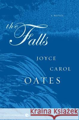 The Falls Joyce Carol Oates 9780061565342 Harper Perennial Modern Classics - książka