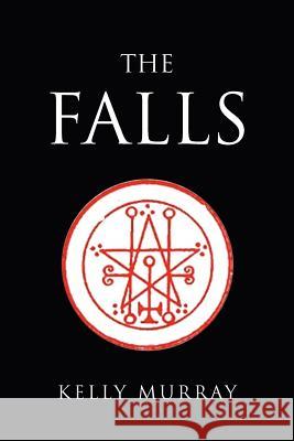 The Falls Kelly Murray 9781456882792 Xlibris Corporation - książka