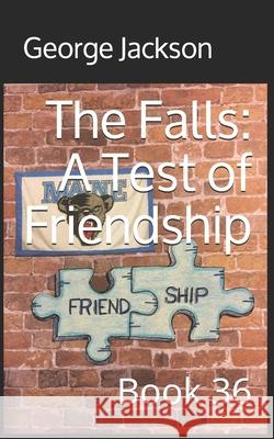 The Falls: A Test of Friendship: Book 36 George Jackson 9781695845862 Independently Published - książka