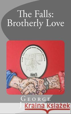 The Falls: Brotherly Love George, BSC Jackson 9781530037551 Createspace Independent Publishing Platform - książka