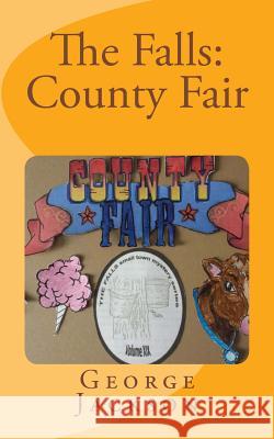 The Falls: County Fair George Jackson 9781536911169 Createspace Independent Publishing Platform - książka