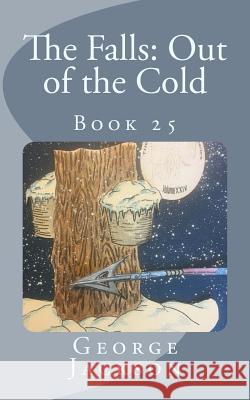 The Falls: Out of the Cold: Book 25 George Jackson 9781974334728 Createspace Independent Publishing Platform - książka