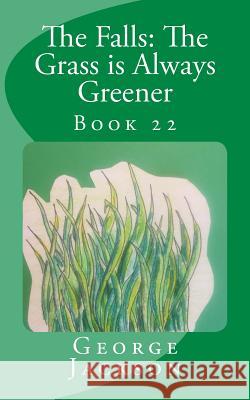 The Falls: The Grass is Always Greener Jackson, George 9781546373070 Createspace Independent Publishing Platform - książka