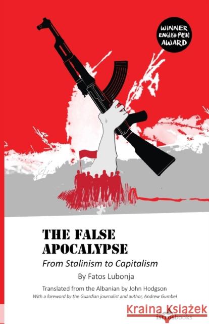The False Apocalypse: From Stalinism to Capitalism Fatos Lubonja 9781908236197 Istros Books - książka