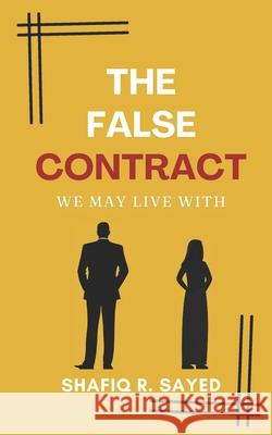 The False Contract: We May Live With Shafiq R Sayed 9798335561822 Independently Published - książka