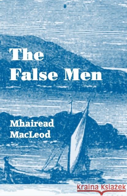 The False Men Mhairead MacLeod 9781910946251 ThunderPoint Publishing Limited - książka
