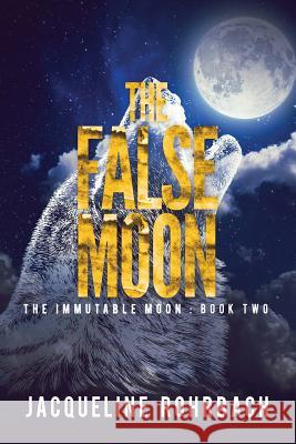 The False Moon Jacqueline Rohrbach 9781948608701 Ninestar Press, LLC - książka