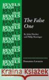 The False One: By John Fletcher and Philip Massinger Domenico Lovascio Richard Dutton 9781526151636 Manchester University Press