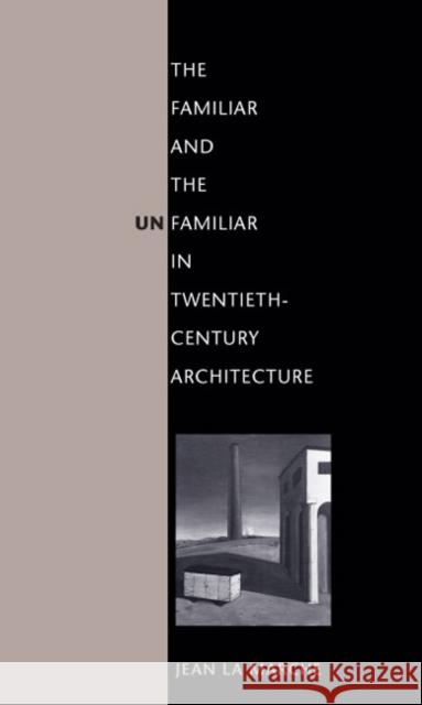 The Familiar and the Unfamiliar in Twentieth-Century Architecture Jean L 9780252075612 University of Illinois Press - książka