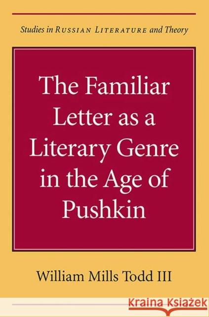 The Familiar Letter as a Literary Genre in the Age of Pushkin William Mills, III Todd 9780810117112 Northwestern University Press - książka