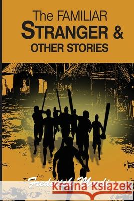 The Familiar Stranger & Other Stories Frederick Mordi 9789789453221 Frederick Mordi - książka