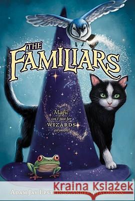 The Familiars Adam Jay Epstein Andrew Jacobson 9780061961106 HarperCollins - książka