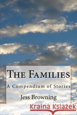 The Families: A Compendium of Stories Jess Browning 9781546769668 Createspace Independent Publishing Platform - książka