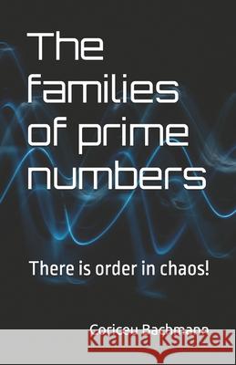 The families of prime numbers: There is order in chaos! Coriceu Xisto Bachmann 9786501021102 Coriceu Bachmann - książka