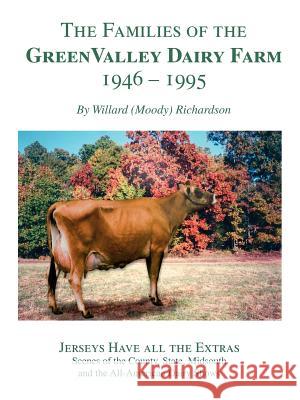 The Families of the Green Valley Dairy Farm 1946-1995 Willard R. (Moody) Richardson Greg Richardson 9781425125646 Trafford Publishing - książka