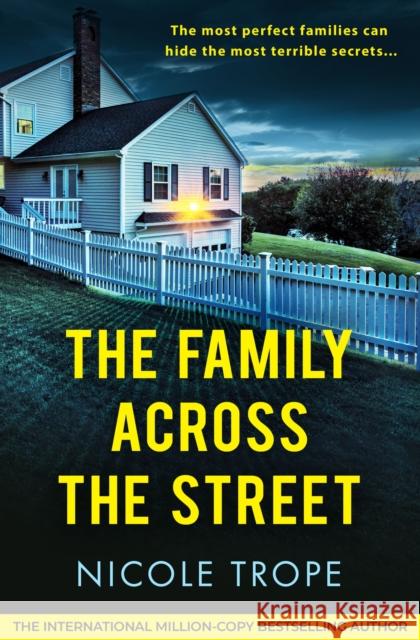 The Family Across the Street: A totally unputdownable psychological thriller with a shocking twist Nicole Trope 9781836183938 Bookouture - książka