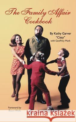 The Family Affair Cookbook Kathy Garver Geoffrey Mark 9781629330341 BearManor Media - książka
