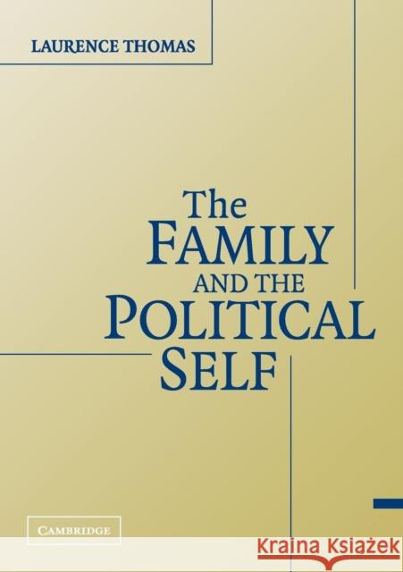 The Family and the Political Self Laurence Thomas 9780521670111 Cambridge University Press - książka