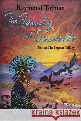 The Family at Serpiente: First in The Serpent Trilogy Tolman, Raymond 9781632931726 Sunstone Press - książka