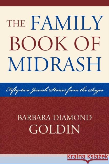 The Family Book of Midrash: 52 Jewish Stories from the Sages Goldin, Barbara Diamond 9780742552852 Rowman & Littlefield Publishers - książka