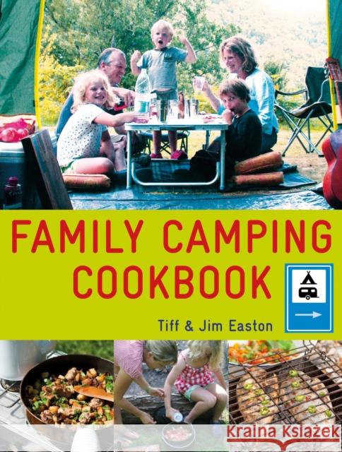 The Family Camping Cookbook: Delicious, Easy-to-Make Food the Whole Family Will Love Jim Easton 9781848990081 Watkins Media - książka