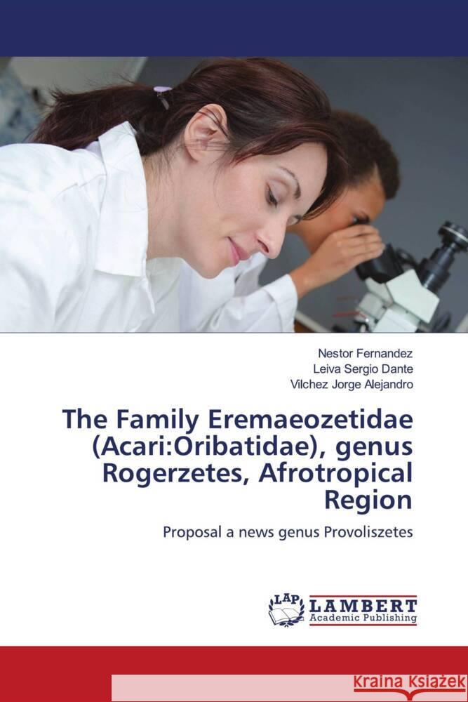 The Family Eremaeozetidae (Acari:Oribatidae), genus Rogerzetes, Afrotropical Region Fernandez, Nestor, Sergio Dante, Leiva, Jorge Alejandro, Vilchez 9786204184692 LAP Lambert Academic Publishing - książka