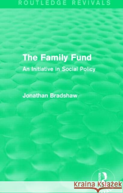 The Family Fund (Routledge Revivals) an Initiative in Social Policy Jonathan Bradshaw 9781138821897 Routledge - książka