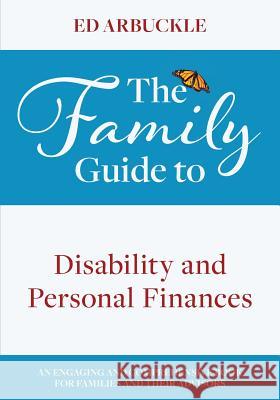 The Family Guide to Disability and Personal Finances Ed Arbuckle 9781773027333 Tellwell Talent - książka