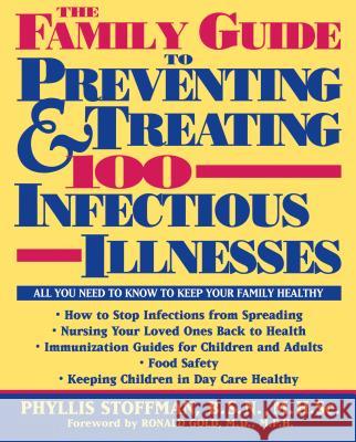 The Family Guide to Preventing and Treating 100 Infectious Illnesses Phyllis Stoffman 9781620457054 John Wiley & Sons - książka