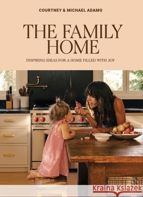 The Family Home: Inspiring Ideas for a Home Filled with Joy Michael Adamo 9781761451461 Hardie Grant Books - książka