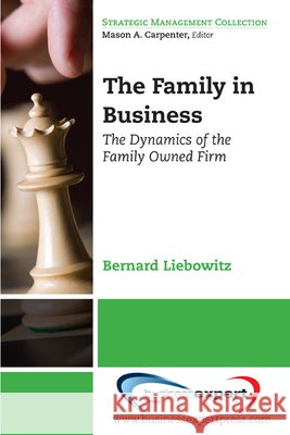 The Family in Business: The Dynamics of the Family Owned Firm Liebowitz, Bernard 9781606492789  - książka