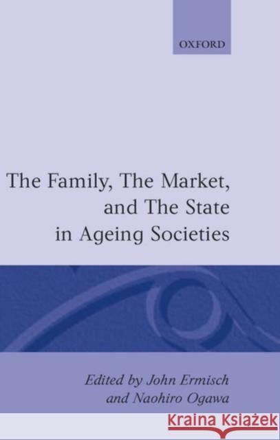 The Family, Market, and the State in Ageing Societies Ermisch, John 9780198288183 Clarendon Press - książka