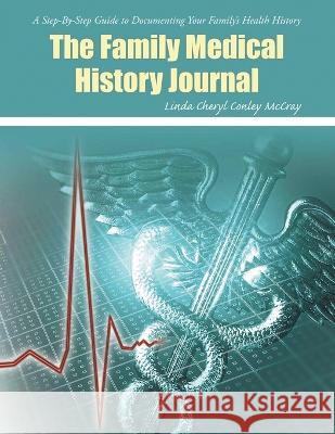The Family Medical History Journal Linda Cheryl Conley McCray   9781955944601 Litprime Solutions - książka