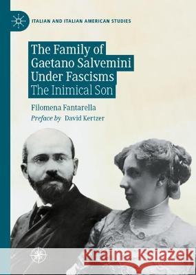 The Family of Gaetano Salvemini Under Fascisms: The Inimical Son Filomena Fantarella 9783031039515 Springer International Publishing AG - książka