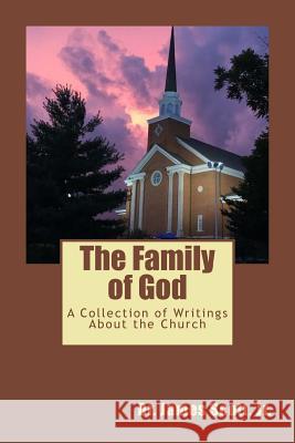 The Family of God: A Collection of Writings About the Church Scott, James, Jr. 9781974187218 Createspace Independent Publishing Platform - książka